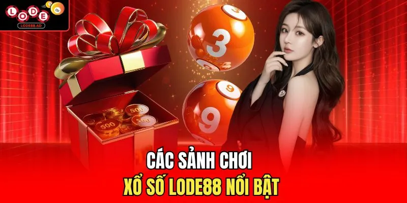 Các sảnh chơi xổ số Lode88 nổi bật