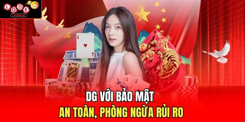 DG với bảo mật an toàn, phòng ngừa rủi ro