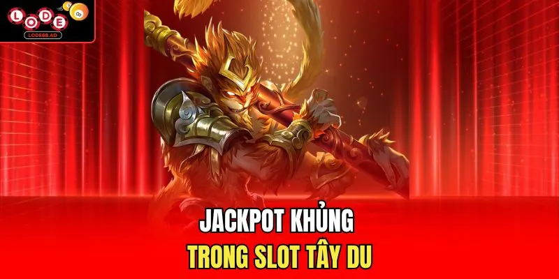 Jackpot khủng trong slot tây du