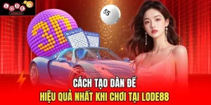 Cách Tạo Dàn Đề Hiệu Quả Nhất Khi Chơi Tại Lode88