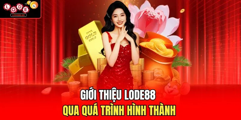 Giới thiệu Lode88 qua quá trình hình thành