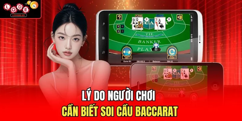 Lý do người chơi cần biết soi cầu baccarat
