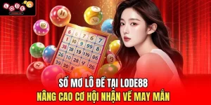 Sổ Mơ Lô Đề Tại Lode88 - Nâng Cao Cơ Hội Nhận Về May Mắn